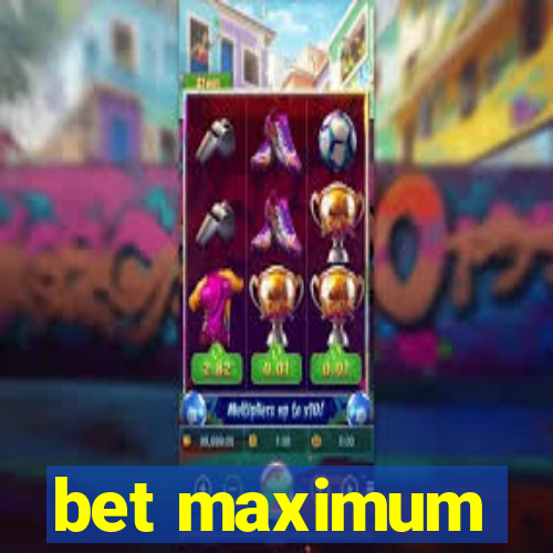 bet maximum